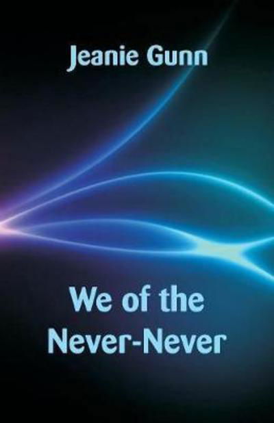 Cover for Jeanie Gunn · We of the Never-Never (Pocketbok) (2018)