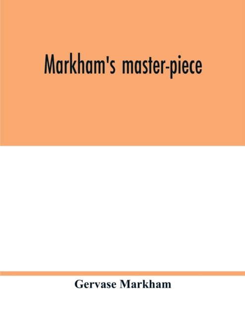 Cover for Gervase Markham · Markham's master-piece (Pocketbok) (2020)