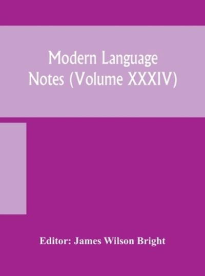 Cover for James Wilson Bright · Modern language notes (Volume XXXIV) (Hardcover Book) (2020)