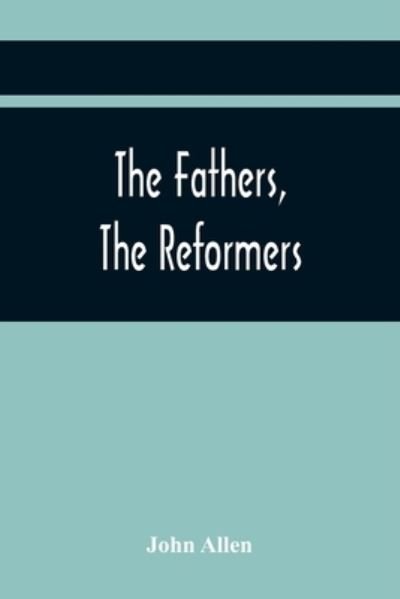 Cover for John Allen · The Fathers, The Reformers, And The Public Formularies Of The Church Of England, In Harmony With Calvin, And Against The Bishop Of Lincoln (Paperback Bog) (2021)