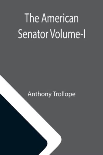 Cover for Anthony Trollope · The American Senator Volume-I (Paperback Book) (2021)