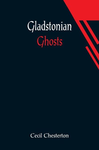 Cover for Cecil Chesterton · Gladstonian Ghosts (Paperback Book) (2021)