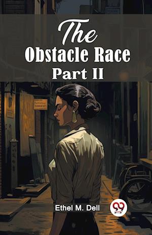 The Obstacle Race Part II (Edition2024) - Ethel M Dell - Bücher - Double 9 Books LLP - 9789363055544 - 14. April 2024