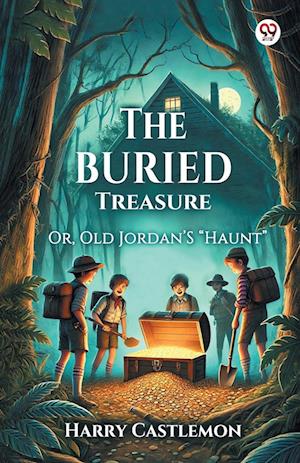 Cover for Harry Castlemon · The Buried TreasureOr, Old Jordan’S “Haunt” (Edition1) (Paperback Book) (2025)