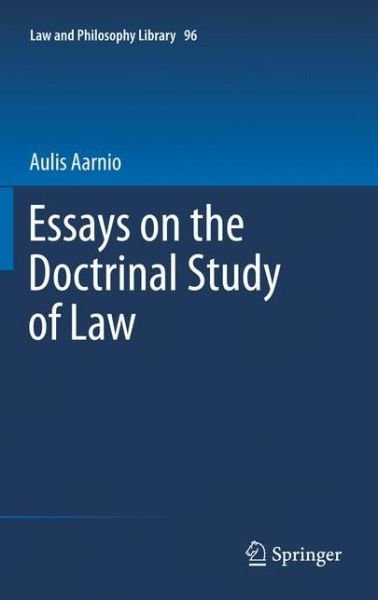 Cover for Aulis Aarnio · Essays on the Doctrinal Study of Law - Law and Philosophy Library (Innbunden bok) [2011 edition] (2011)