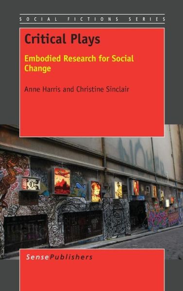 Cover for Christine Sinclair · Critical Plays: Embodied Research for Social Change (Hardcover Book) (2014)