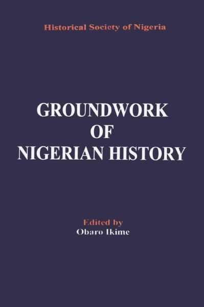 Groundwork of Nigerian History - Obaro Ikime - Bøker - Hebn Publishers - 9789781299544 - 5. september 2000