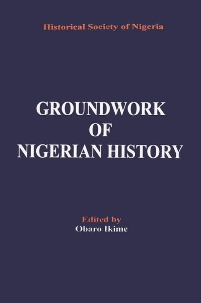 Cover for Obaro Ikime · Groundwork of Nigerian History (Paperback Book) (2000)