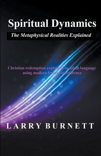 Cover for Larry Burnett · Spiritual Dynamics: The Metaphysical Realities Explained (Paperback Book) (2022)