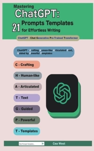 Cover for Cea West · Mastering ChatGPT: 21 Prompts Templates for Effortless Writing (Paperback Book) (2023)