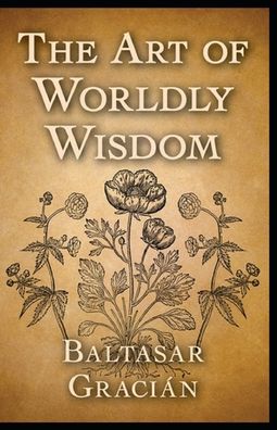 Cover for Balthasar Gracian · The Art of Worldly Wisdom illustrated (Paperback Book) (2021)