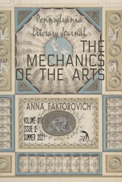Cover for Anna Faktorovich · The Mechanics of the Arts: Volume XIII, Issue 2, Summer 2021 - Pennsylvania Literary Journal (Paperback Bog) (2021)