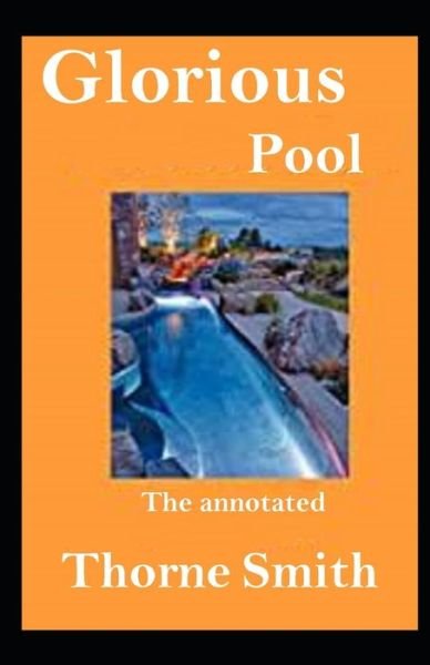 Cover for Thorne Smith · Glorious Pool, The annotated (Taschenbuch) (2021)