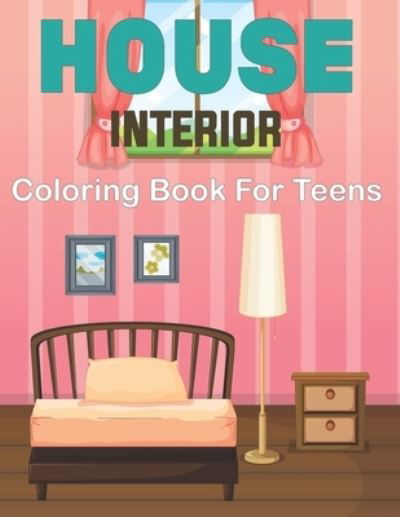 Cover for Koyce Jane Press · House Interior Coloring Book for Teens: A Fun and Easy House Interior Coloring Book for Teens and Adults - Gift for Girls or Boys (Paperback Bog) (2021)