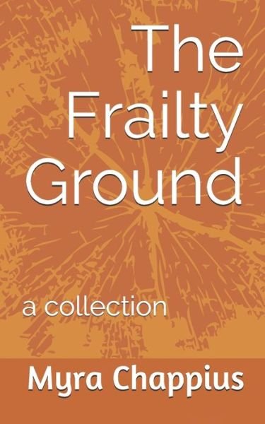 Cover for Myra Chappius · The Frailty Ground (Paperback Bog) (2020)