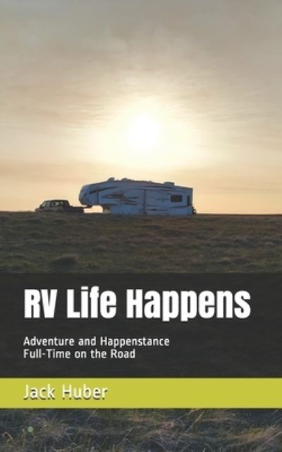 Cover for Jack Huber · RV Life Happens (Pocketbok) (2020)