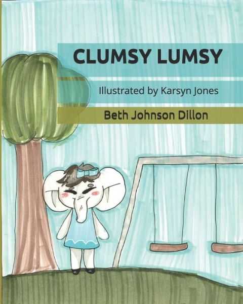 Cover for Beth Johnson Dillon · Clumsy Lumsy (Paperback Book) (2020)