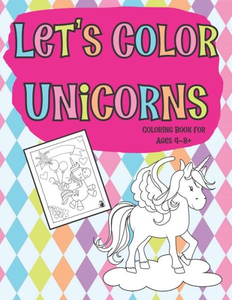 Cover for Highway 62 Publishing · Let's Color Unicorns Coloring Book for Ages 4-8+ (Paperback Book) (2020)