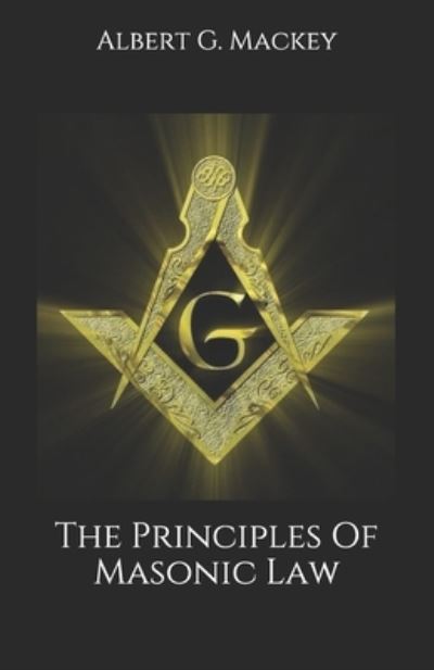 Cover for Albert G Mackey · The Principles Of Masonic Law (Paperback Book) (2020)