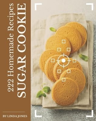 Cover for Linda Jones · 222 Homemade Sugar Cookie Recipes (Paperback Book) (2020)