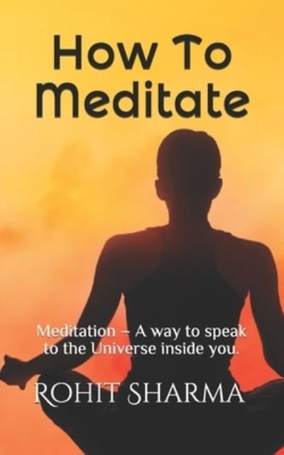 How To Meditate - Sudershan Sharma - Books - Independently Published - 9798697172544 - October 12, 2020