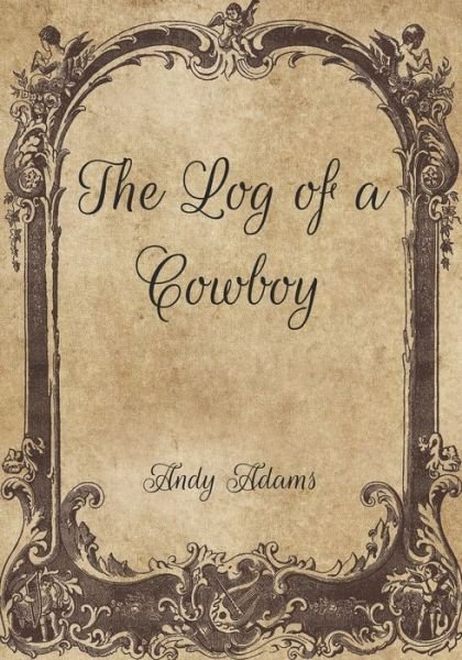 The Log of a Cowboy - Andy Adams - Książki - Independently Published - 9798703507544 - 4 lutego 2021
