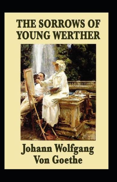 Cover for Johann Wolfgang Von Goethe · The Sorrows of Young Werther-Original Edition (Annotated) (Paperback Book) (2021)