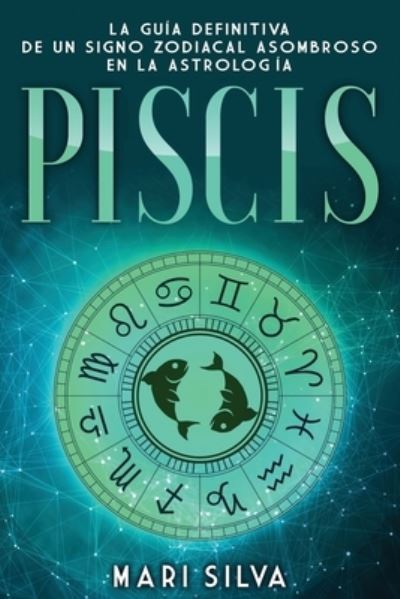 Piscis - Mari Silva - Książki - Independently Published - 9798714426544 - 27 lutego 2021