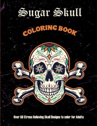 Cover for Arsty Publications · Sugar Skull Coloring Book (Paperback Book) (2021)