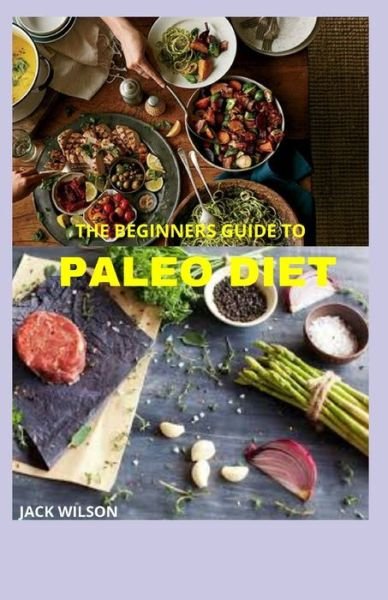 Cover for Jack Wilson · The Beginners Guide to Paleo Diet (Taschenbuch) (2021)