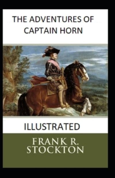 Cover for Frank R Stockton · The Adventures of Captain Horn Illustrated (Pocketbok) (2021)