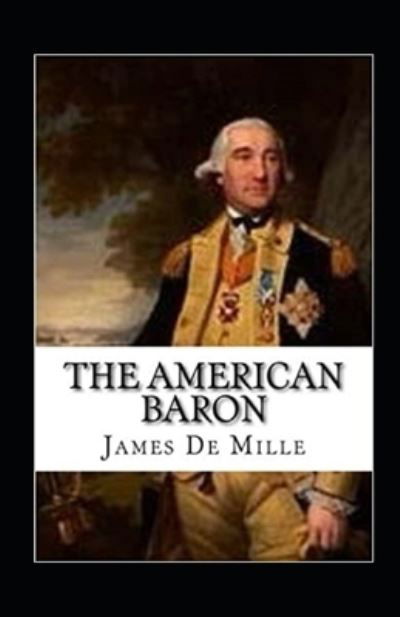 Cover for James De Mille · The American Baron Annotated (Taschenbuch) (2021)