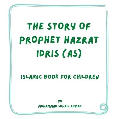 Cover for Muhammad Sohail Ahmad · Story of Prophet Hazrat Idris (AS) (Paperback Bog) (2021)