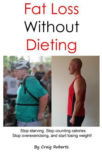 Fat Loss Without Dieting - Craig Roberts - Livres - Independently Published - 9798748722544 - 4 mai 2021