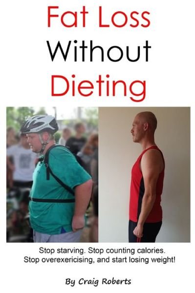 Fat Loss Without Dieting - Craig Roberts - Bøger - Independently Published - 9798748722544 - 4. maj 2021