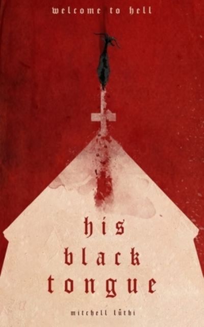 His Black Tongue - Mitchell Luthi - Bøger - Mitchell Luthi - 9798751816544 - 25. oktober 2021