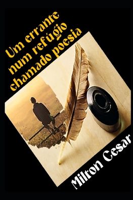 Cover for Milton Cesar de Souza Alves · Um errante num refugio chamado poesia (Paperback Book) (2022)