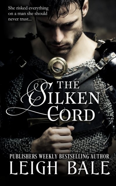 Cover for Bale Leigh Bale · The Silken Cord (Medieval Romance Trilogy Book 2) (Paperback Book) (2022)