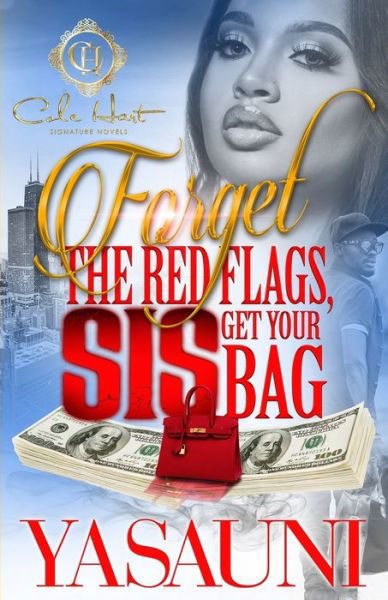 Cover for Yasauni · Forget The Red Flags, Sis Get Your Bag: A Hood Love Story - Forget the Red Flags, Sis Get Your Bag (Paperback Bog) (2022)