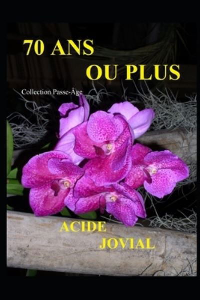 Cover for Acide Jovial · 70 ANS Ou Plus: Collection Passe-Age (Paperback Book) (2022)