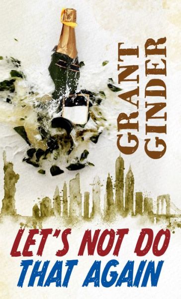 Cover for Grant Ginder · Lets Not Do That Again (Hardcover Book) (2022)