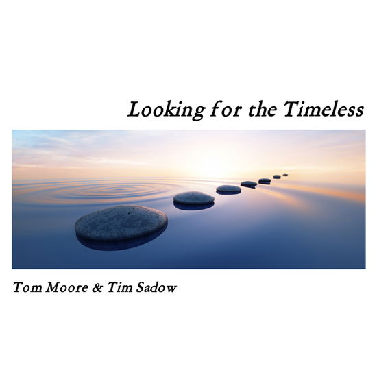 Cover for Tom Moore &amp; Tim Sadow · Looking for the Timeless (CD) (2021)