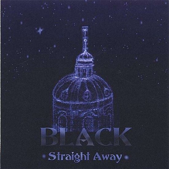 Straight Away - Black - Musiikki - Seventh Heaven Records - 0798527961545 - tiistai 14. helmikuuta 2006