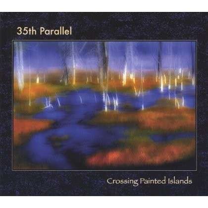 Cover for 35th Parallel · Crossing Painted Islands (CD) (2006)