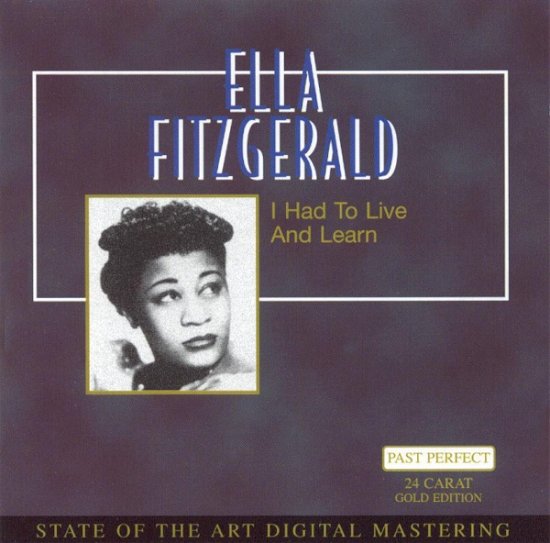 Cover for Ella Fitzgerald · I Had to Live and Learn (CD) (1996)