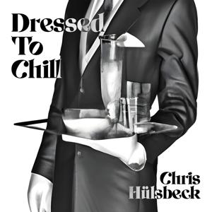 Cover for Chris Huelsbeck · Dressed To Chill (CD) (2024)