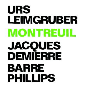 Urs Leimgruber / Jacques Demierre / Barre Phillips · Montreuil (CD) (2018)