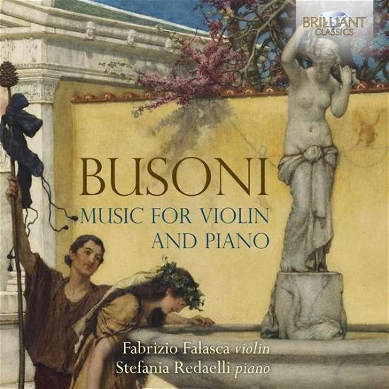 Busoni: Music For Violin And Piano - Fabrizio Falasca / Stefania Redaelli - Musik - BRILLIANT CLASSICS - 5028421958545 - 13. september 2019