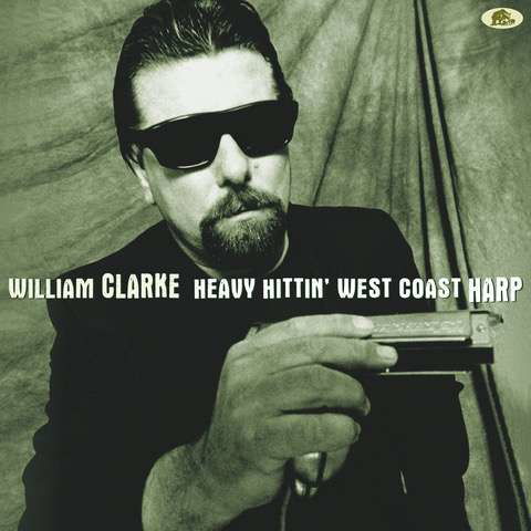 William Clarke · Heavy Hittin' West Coast (LP) (2019)