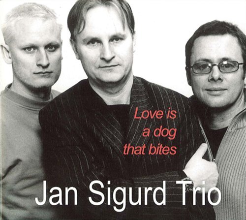 Cover for Jan Sigurd Trio · Love is a Dog That Bites (CD) (2002)